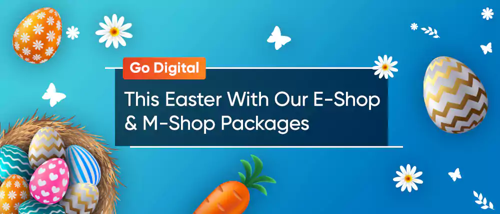 Go Digital This Easter With Our E-Shop and M-Shop Packages